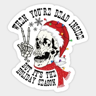 When You're Dead Inside But It's The Holiday Season Sticker